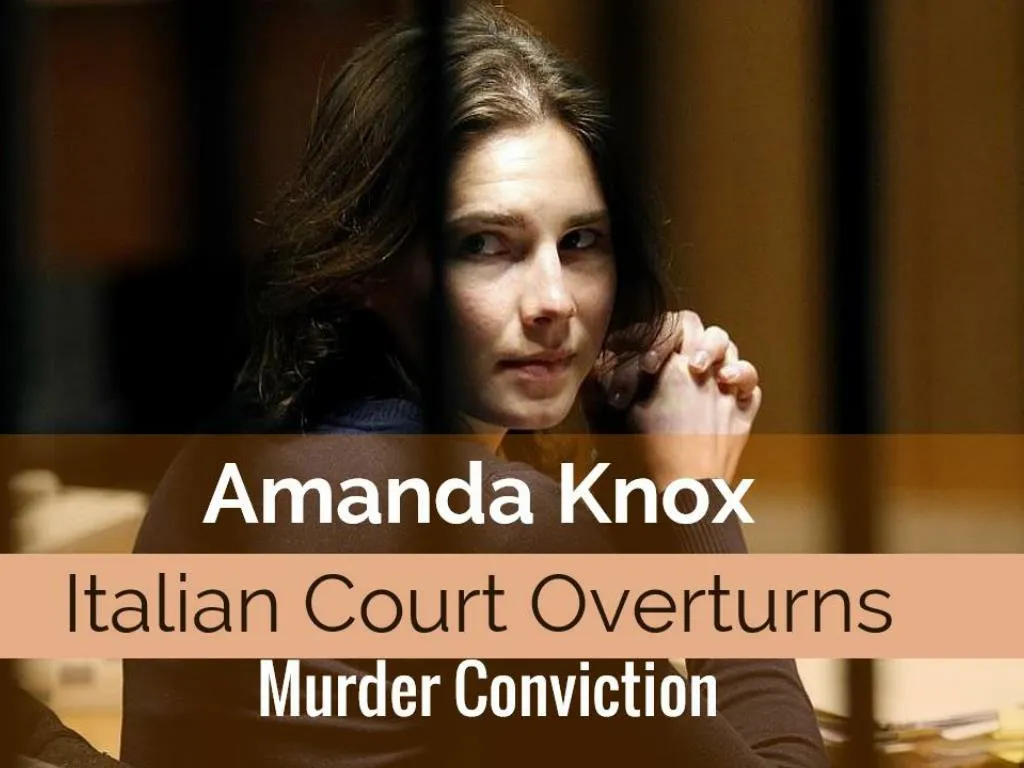 PPT - Amanda Knox Italian Court Overturns Murder Conviction PowerPoint ...