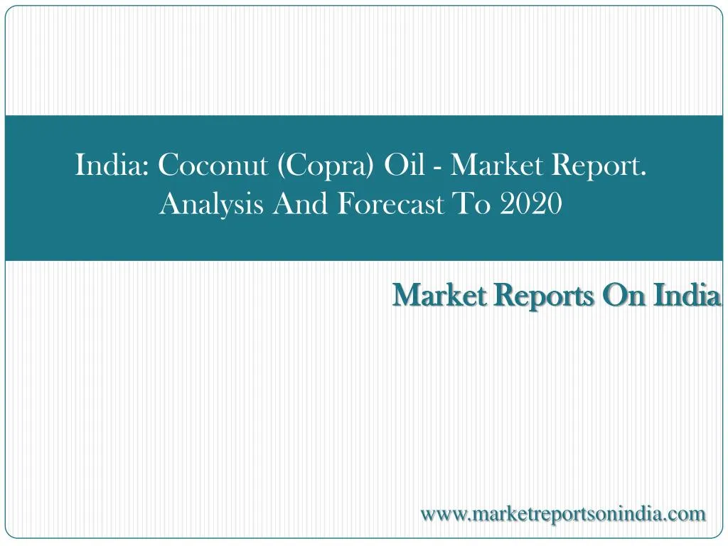PPT - India: Coconut (Copra) Oil - Market Report. Analysis And For ...