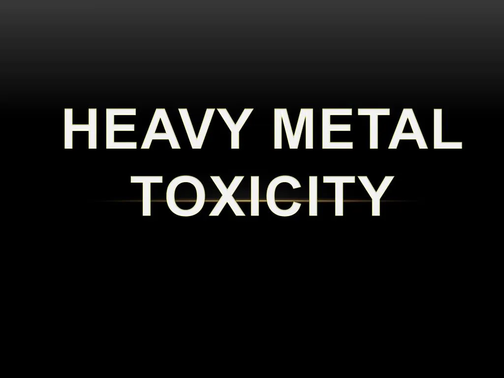PPT Toxicity of Heavy Metals PowerPoint Presentation, free download