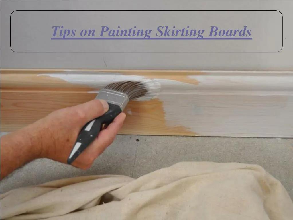 Ppt Tips On Painting Skirting Boards Powerpoint Presentation