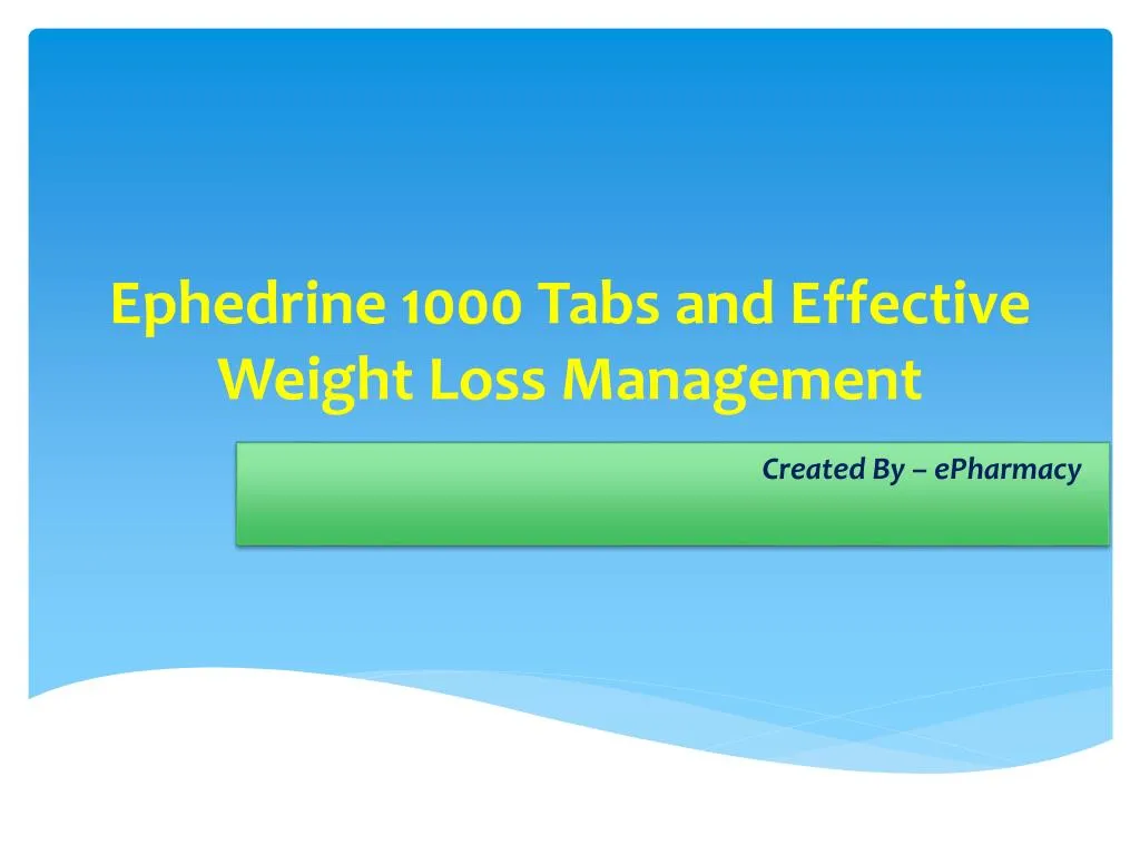 ephedrine 1000 tabs and effective weight loss management n.