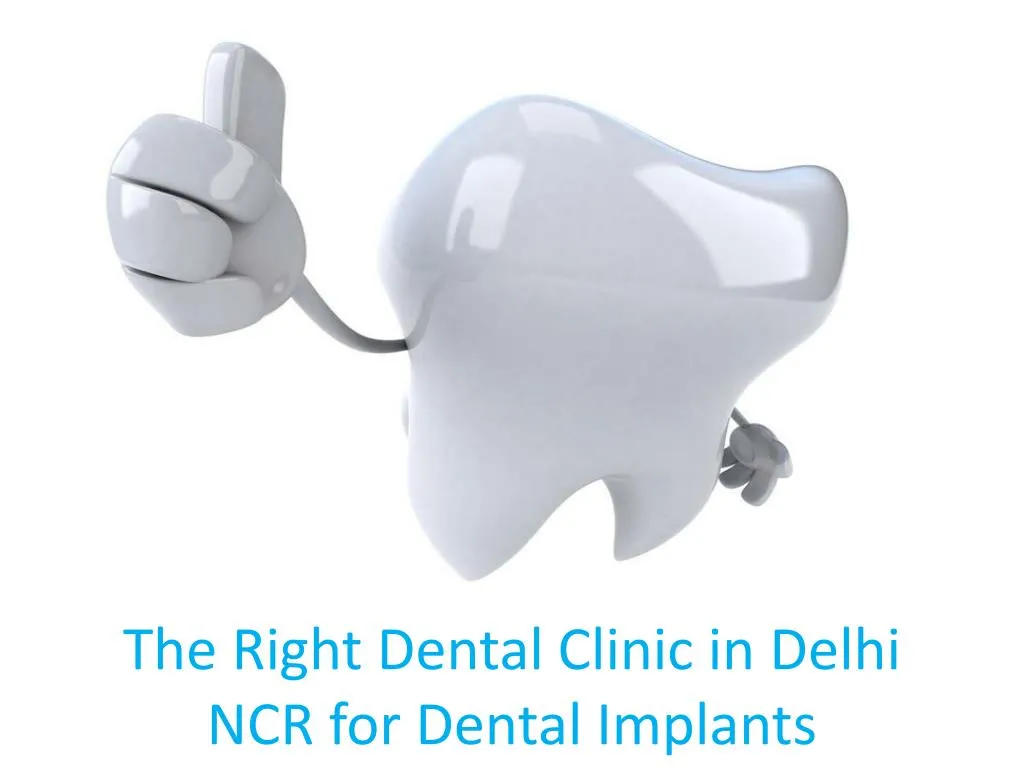 the right dental clinic in delhi ncr for dental implants n.