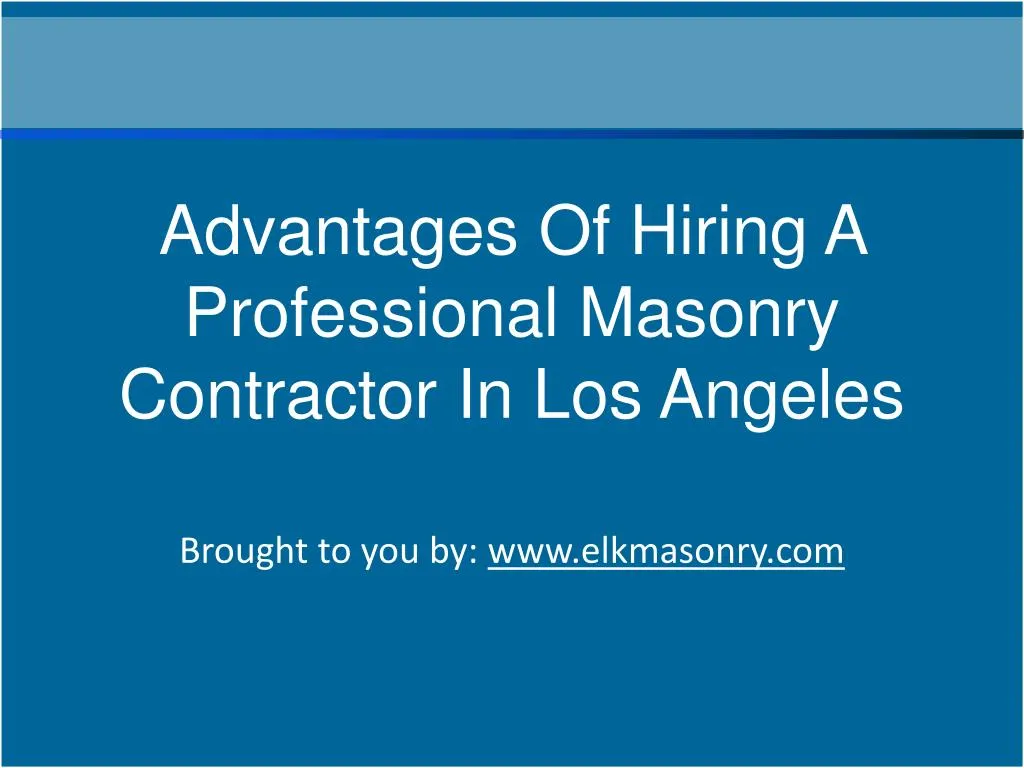 PPT Advantages Of Hiring A Professional Masonry Contractor In Lo