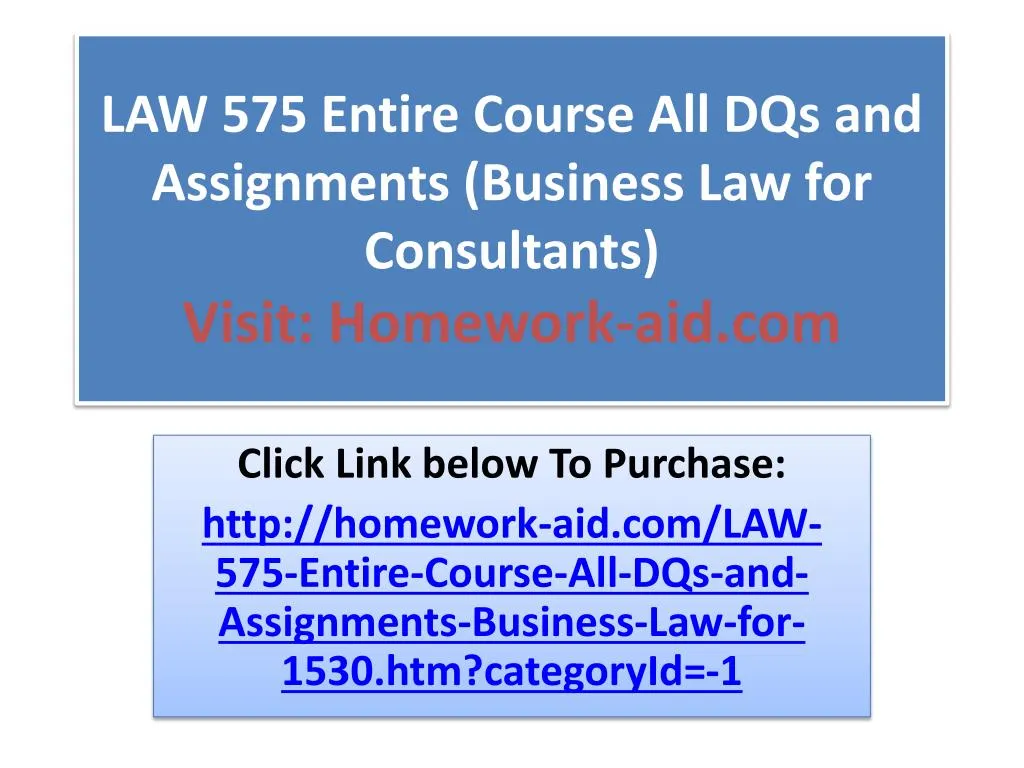 PPT LAW 575 Entire Course All DQs and Assignments (Business Law