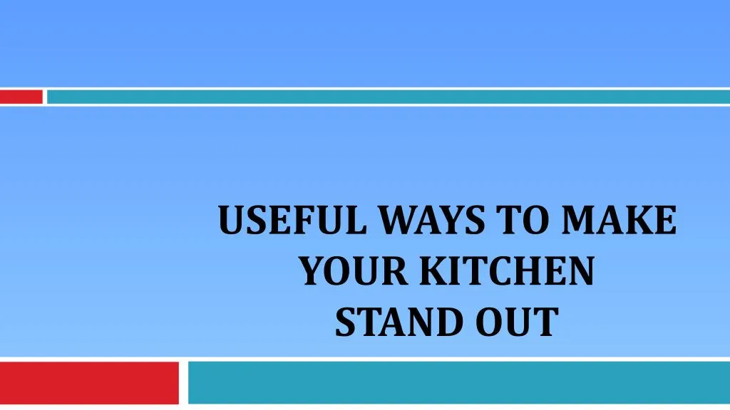 PPT Useful Ways To Make Your Kitchen Stand Out PowerPoint