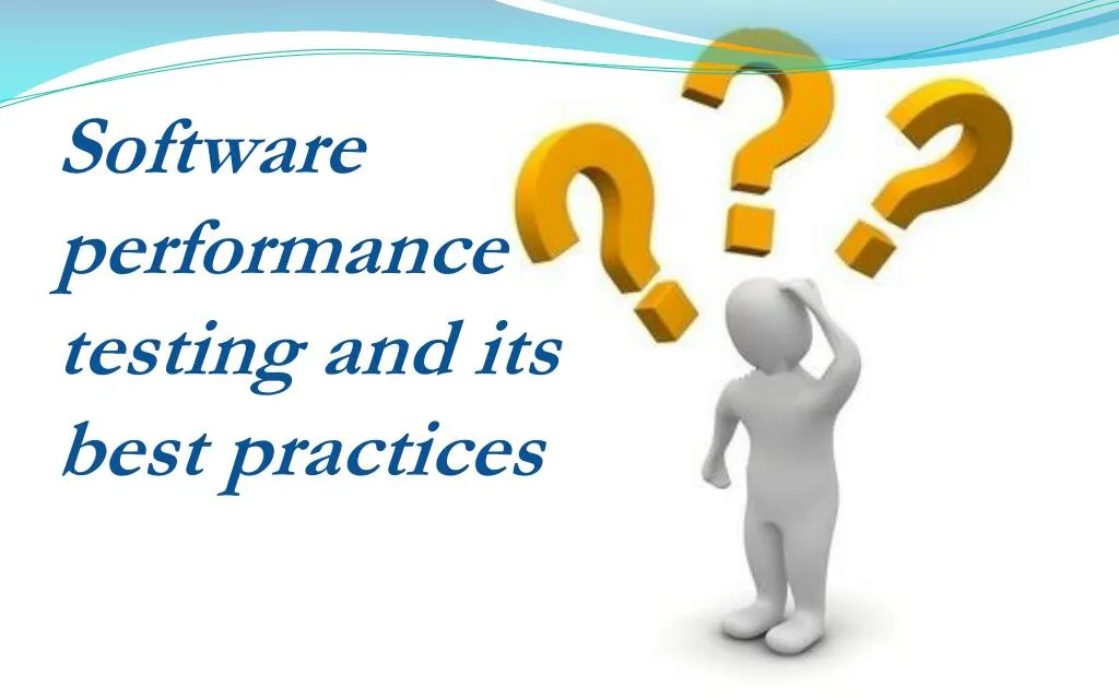 software performance testing and its best practices n.