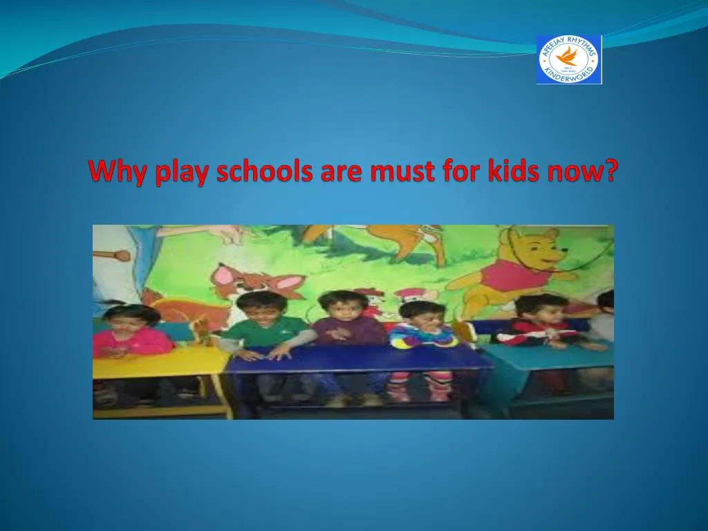 why play schools are must for kids now n.