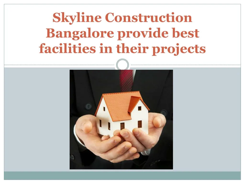 skyline construction bangalore provide best facilities in their projects n.