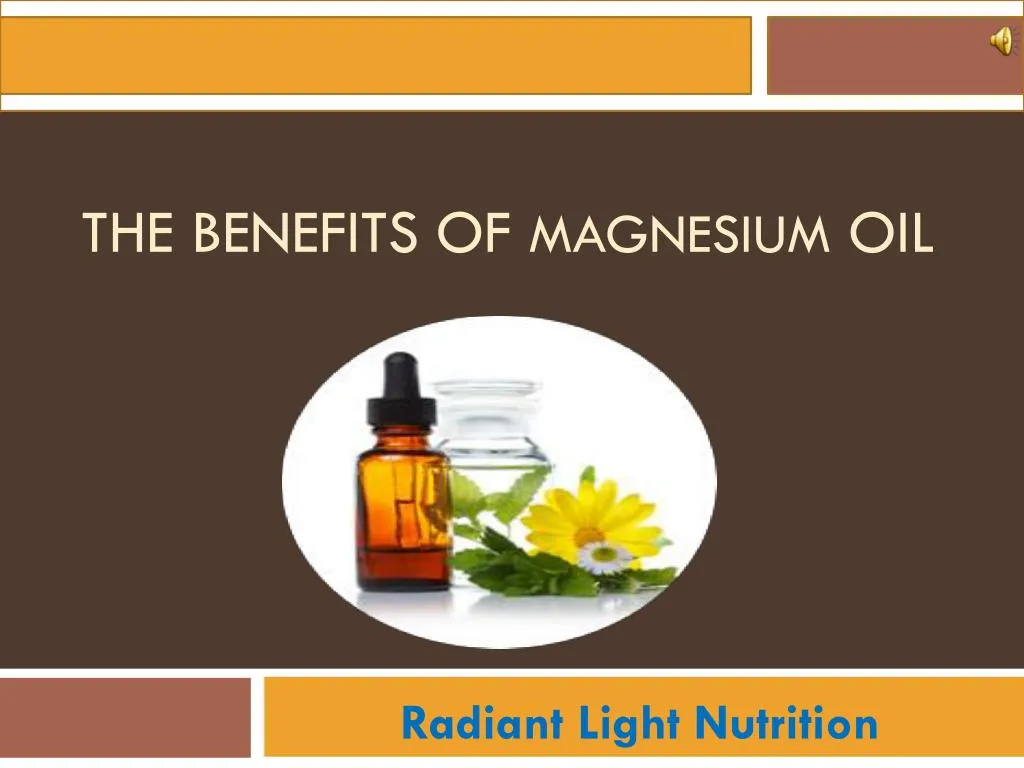 PPT - Magnesium Oil | Benefits The Human Body PowerPoint Presentation ...