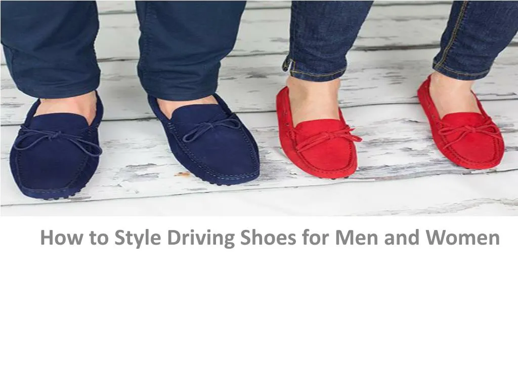 PPT - How To Style Driving Shoes For Men And Women PowerPoint ...