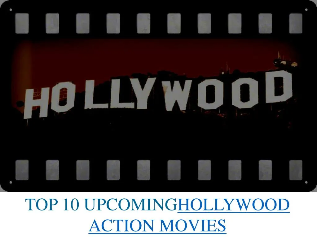 Ppt Top 10 Upcominghollywood Action Movies Powerpoint Presentation Free Download Id 7164496