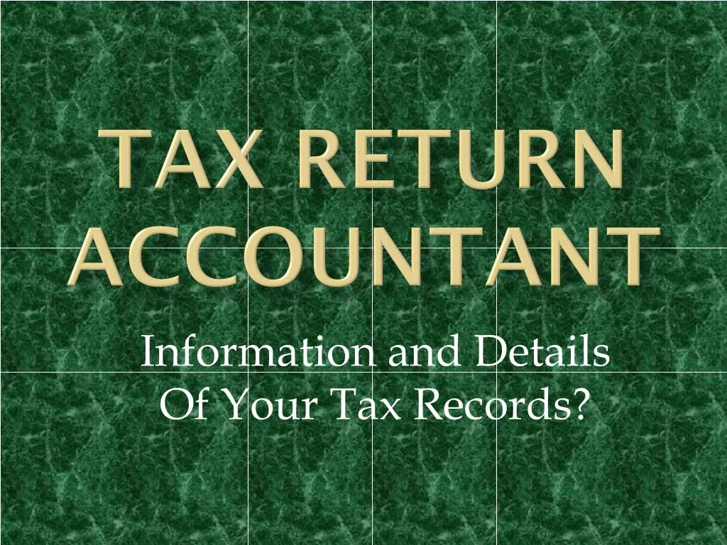 PPT Tax Return Accountant Information and Details Of Your Tax R