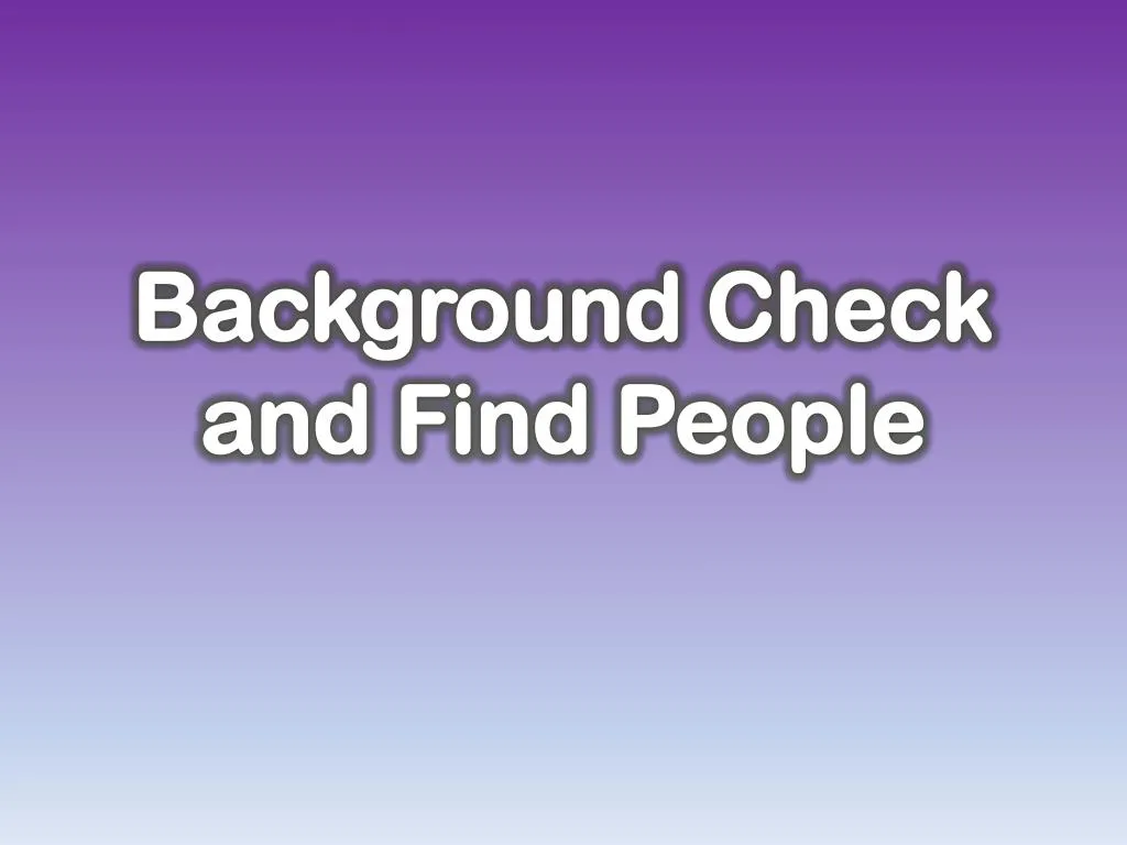 PPT - Background Check And Find People PowerPoint Presentation, Free ...