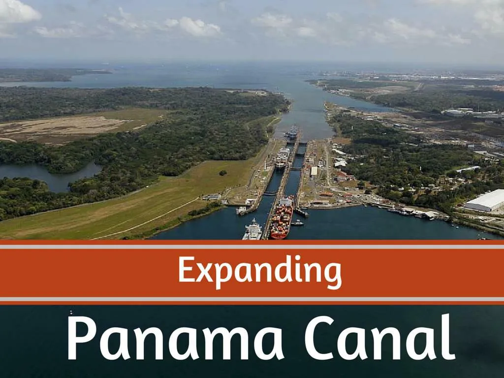 PPT - Expanding The Panama Canal PowerPoint Presentation, Free Download ...