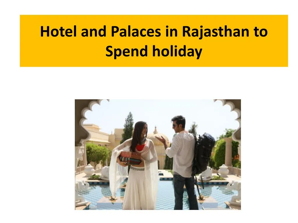 hotel and palaces in rajasthan to spend holiday n.