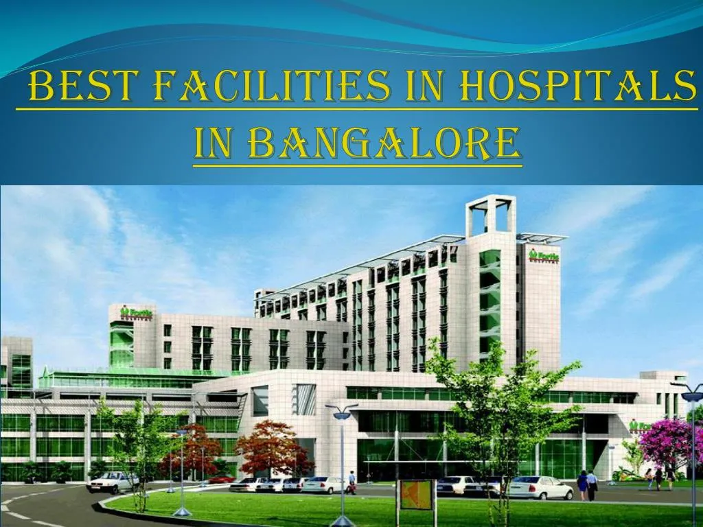 PPT - Best Facilities Of Bangalore Hospitals PowerPoint Presentation ...