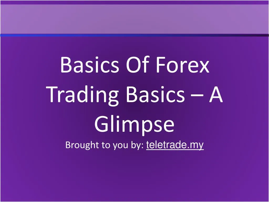 Ppt Basics Of Forex Trading Basics A Glimpse Powerpoint - 