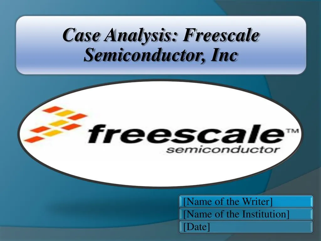 Freescale Semiconductor Interview Questions PPT - Case Analysis: Freescale Semiconductor, Inc PowerPoint