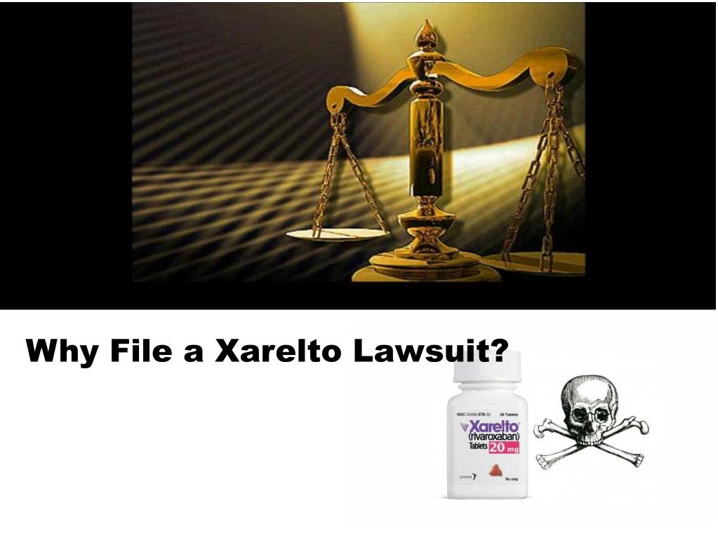 PPT Why File a Xarelto Lawsuit? PowerPoint Presentation, free