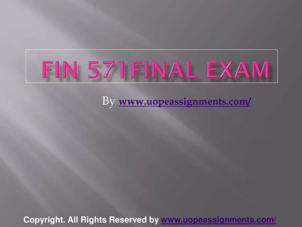 fin 571 final exam 30 fin 571 final exam 30