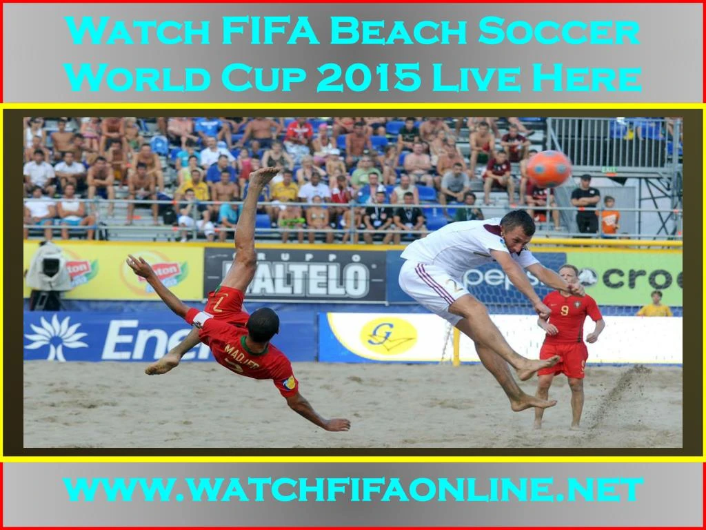 PPT - 2015 FIFA Beach Soccer World Cup Live On MY PC ... - 720 x 540 jpeg 69kB