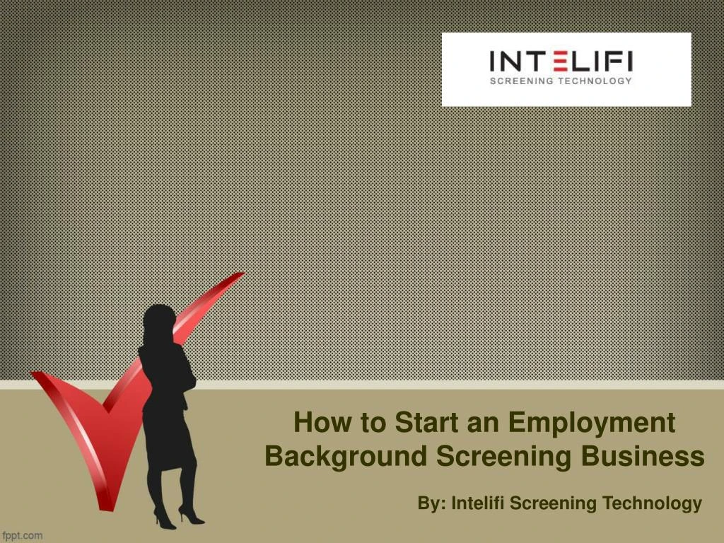 how to start an employment background screening business n.