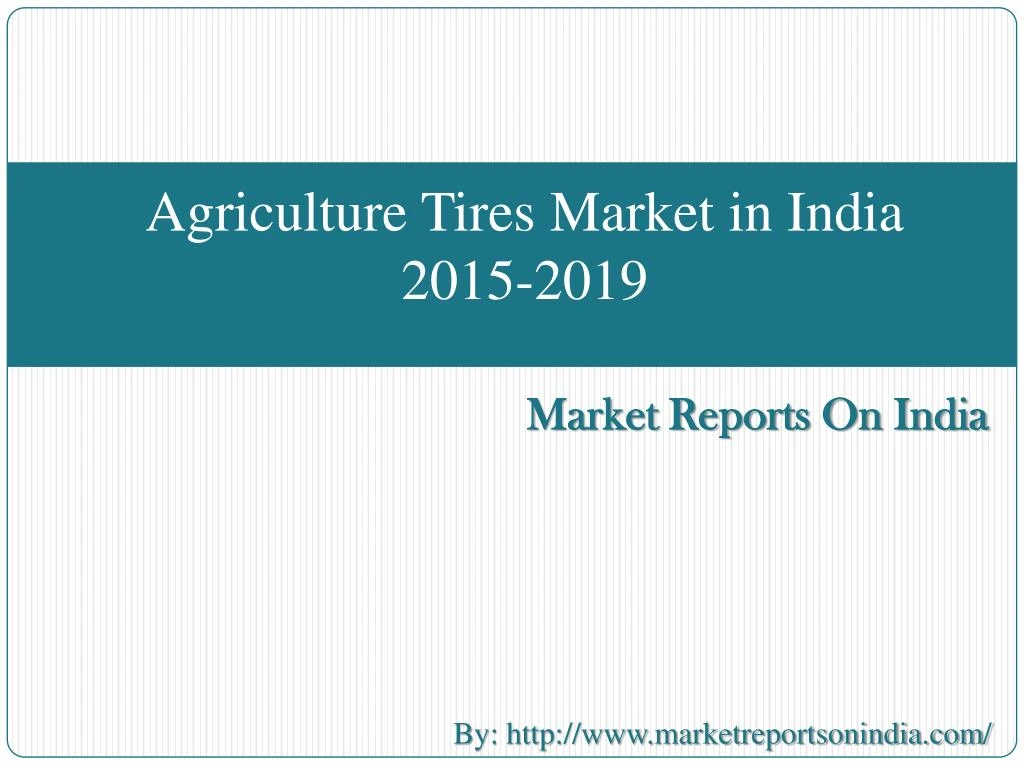 agriculture tires market in india 2015 2019 n.