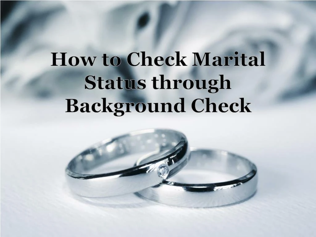 PPT How to Check Marital Status through Background Check PowerPoint