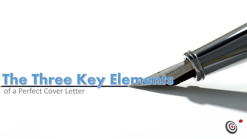 PPT - The Three Key Elements Of A Perfect Cover Letter PowerPoint ...