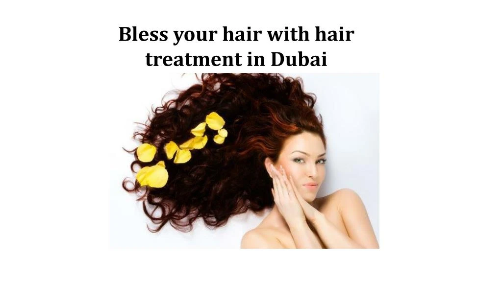 PPT Bless your hair with hair treatment in Dubai PowerPoint