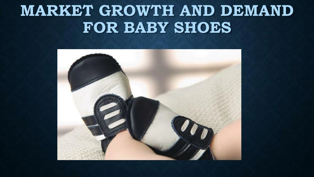 market growth and demand for baby s hoes n.