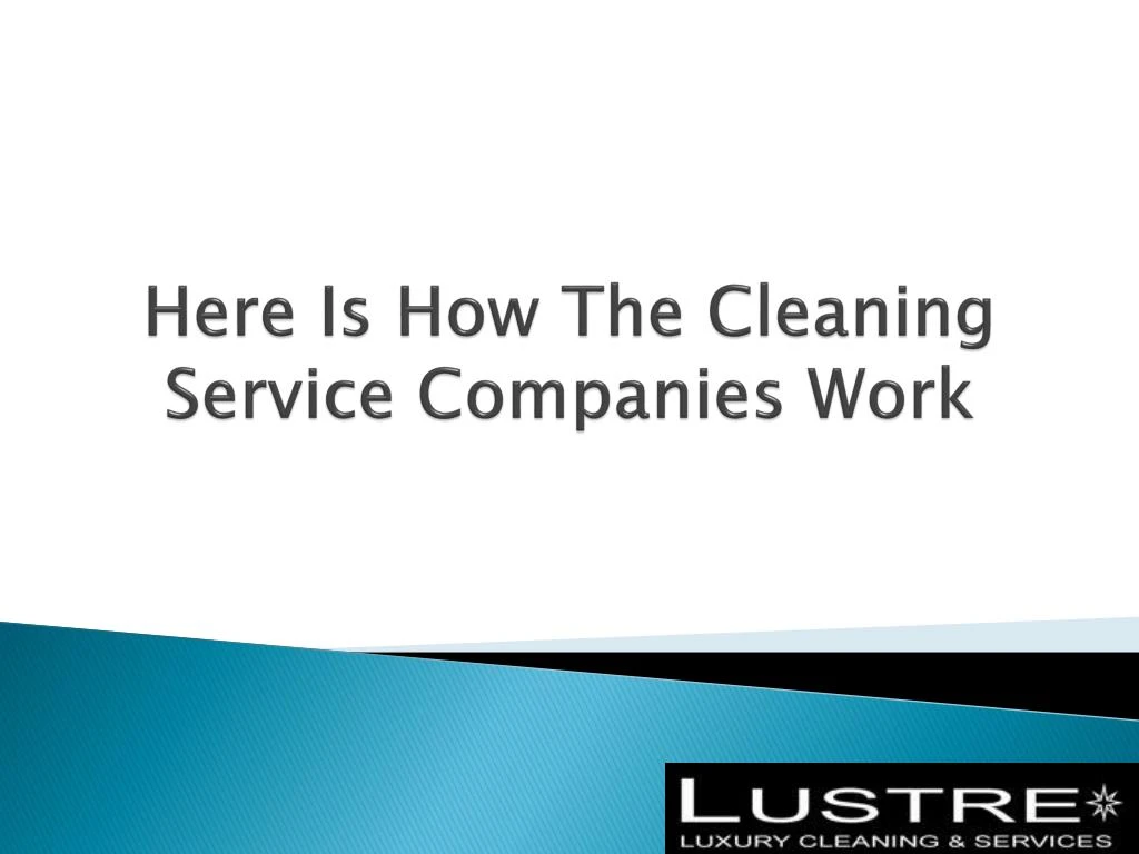 here is how the cleaning service companies work n.