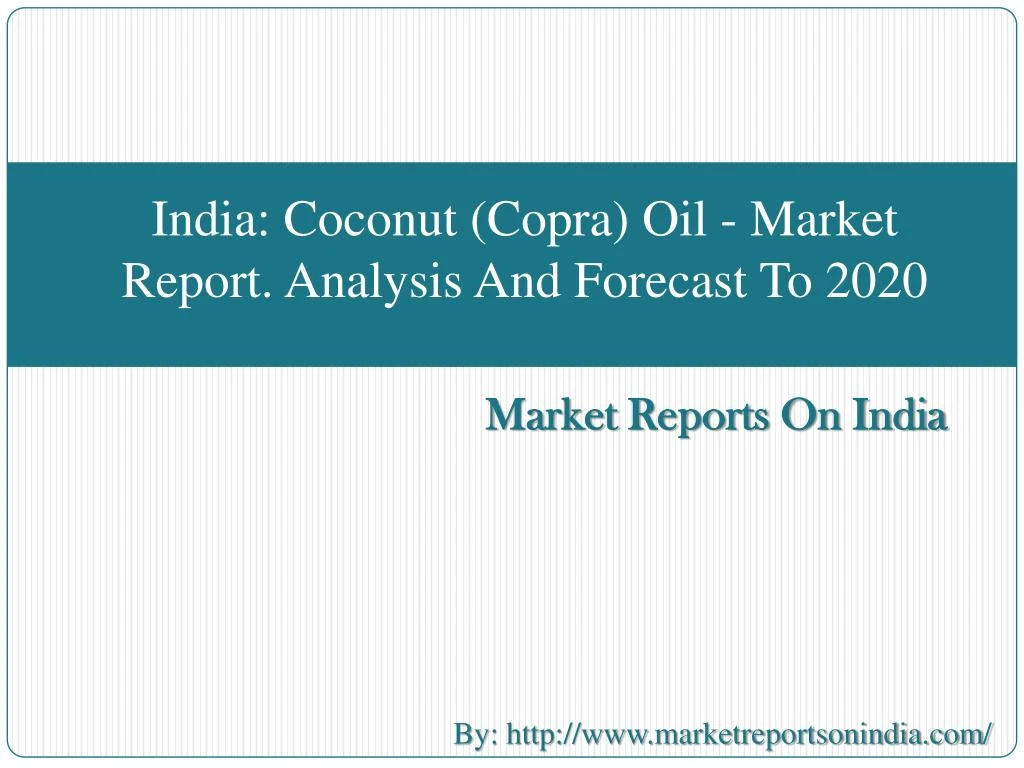 india coconut copra oil market report analysis and forecast to 2020 n.