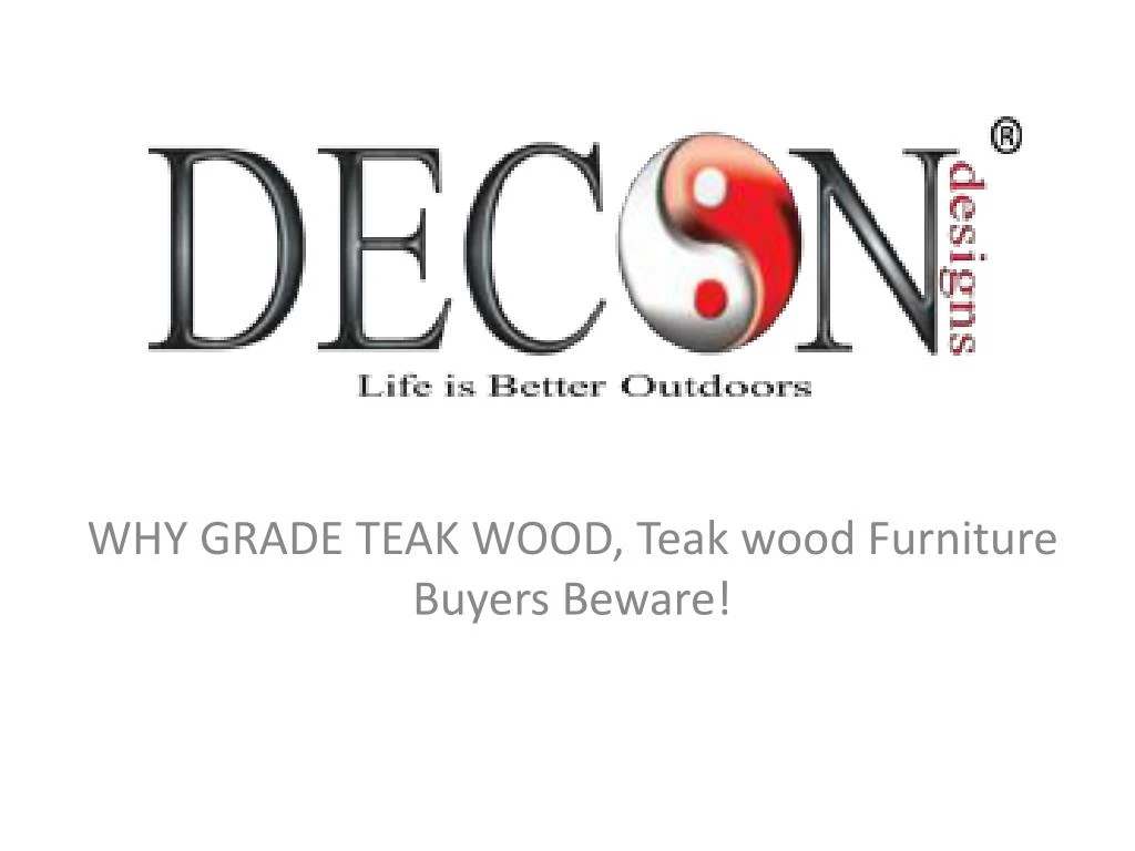 why grade teak wood teak wood furniture buyers beware n.
