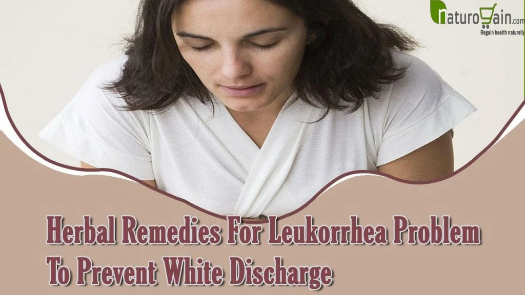PPT Herbal Remedies For Leukorrhea Problem To Prevent White Discharge
