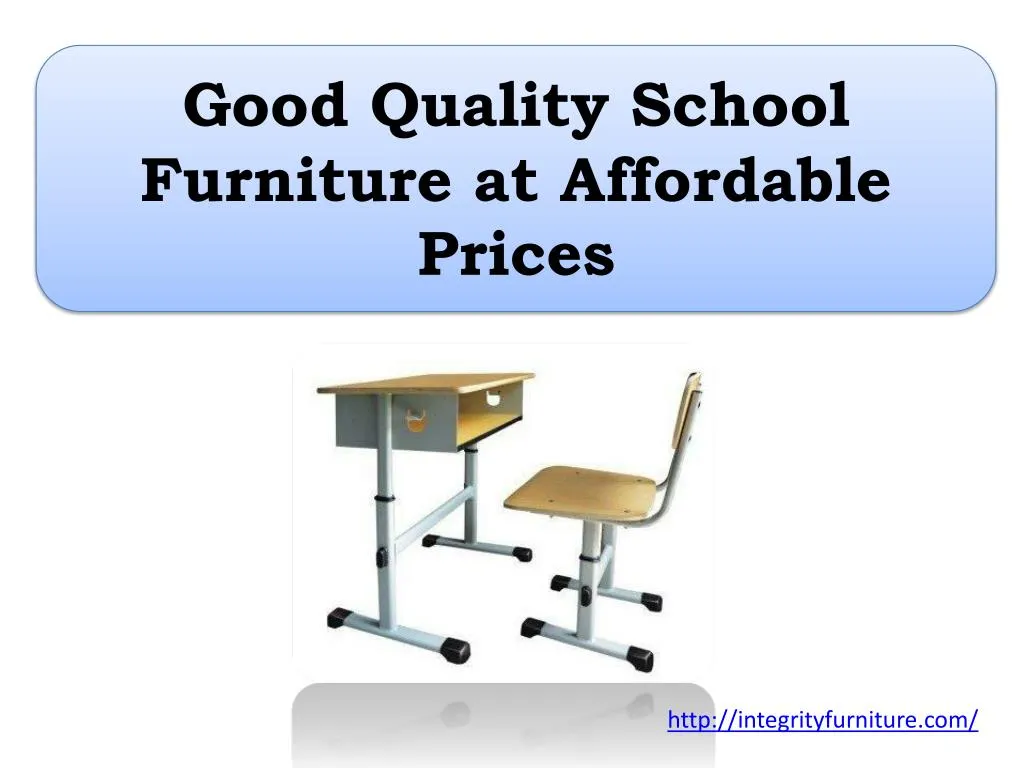 good quality school furniture at affordable prices n.