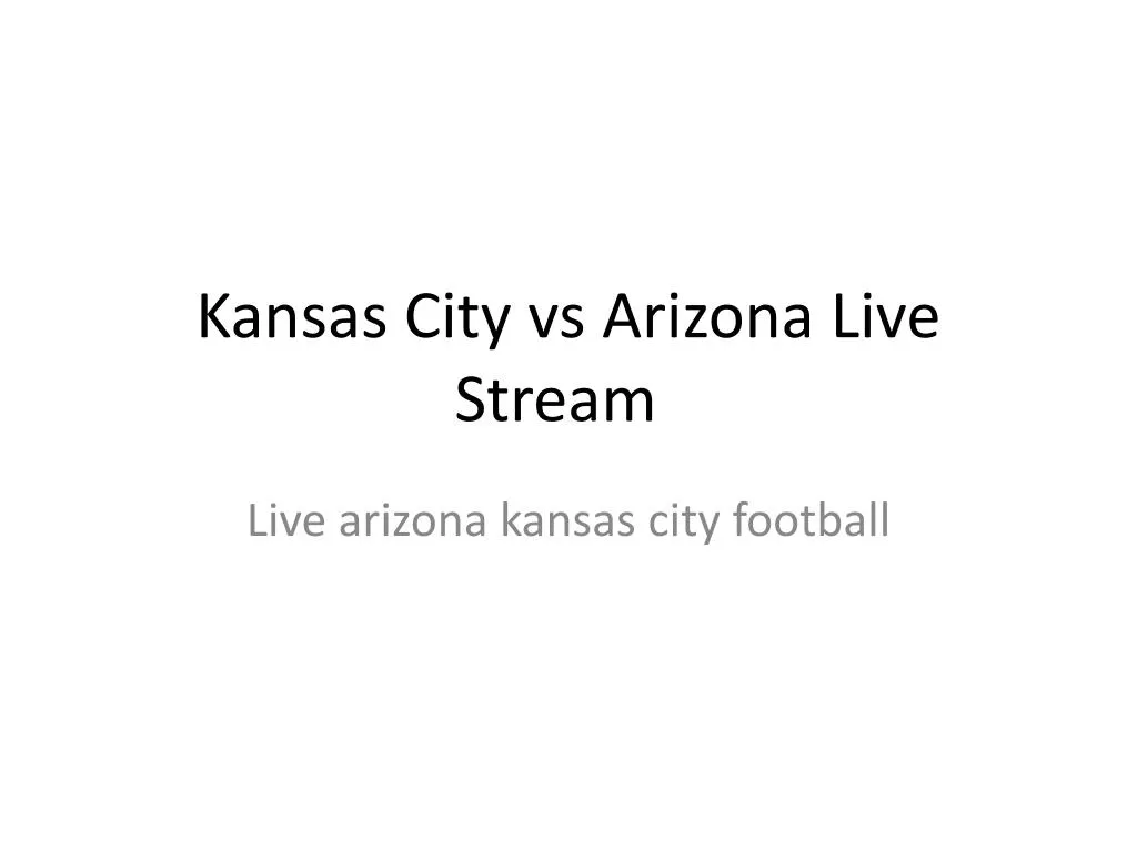 kansas city vs arizona live stream n.