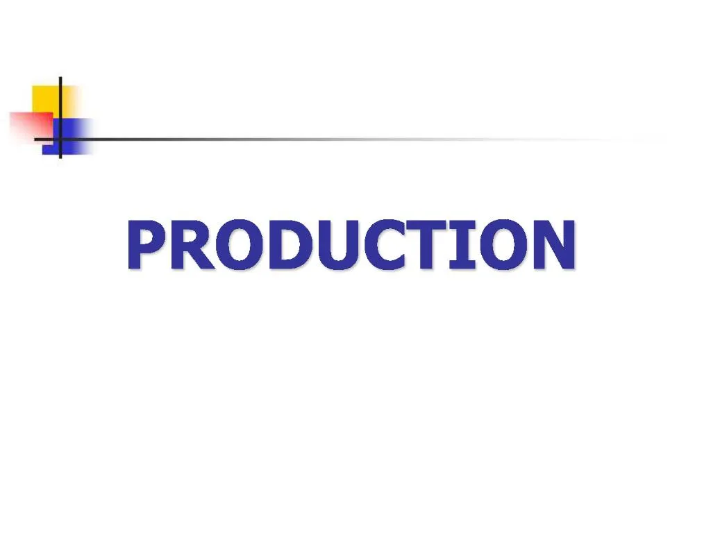 PPT - PRODUCTION PowerPoint Presentation, Free Download - ID:718796