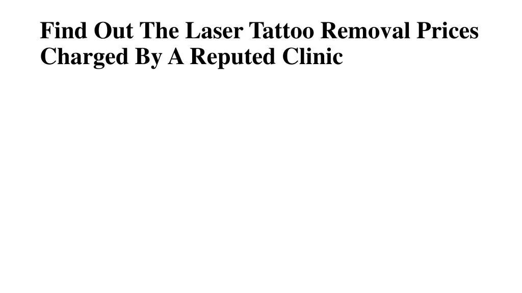 find out the laser tattoo removal prices charged by a reputed clinic n.