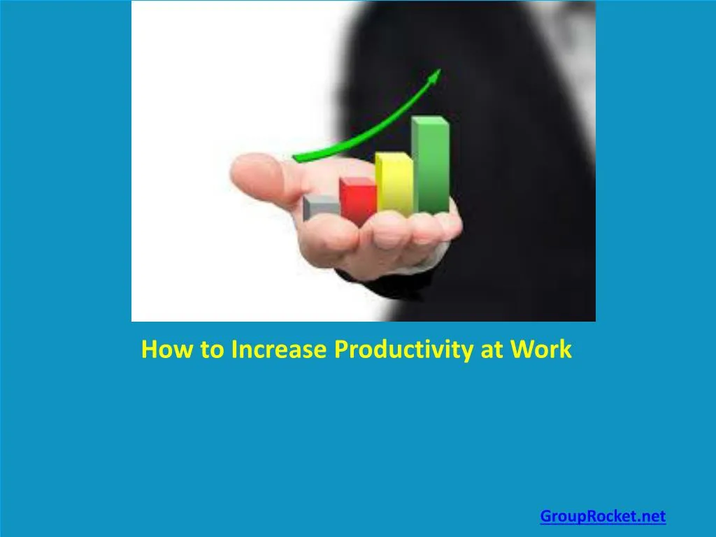 PPT - How To Increase Productivity At Work PowerPoint Presentation ...