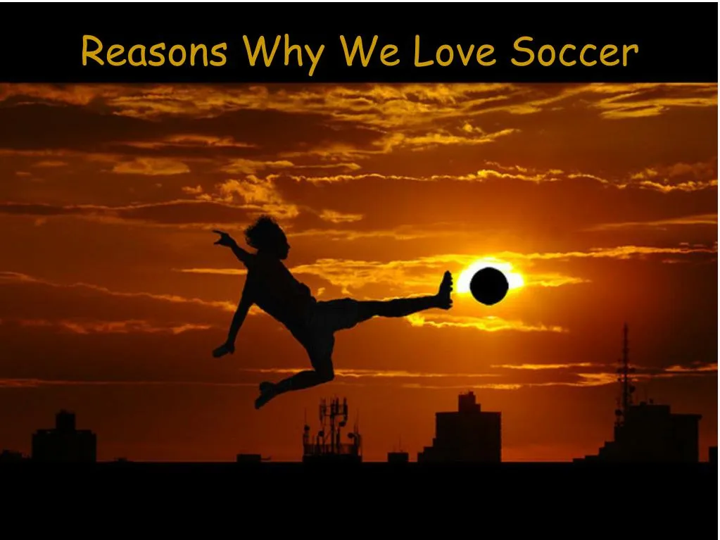essay about why i love soccer