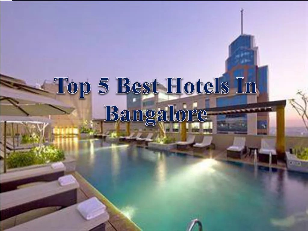 Ppt Top 5 Best Hotels In Bangalore Search With Rates Point Top 5 Best Hotels In Bangalore Slide2 Taj West End Hotel