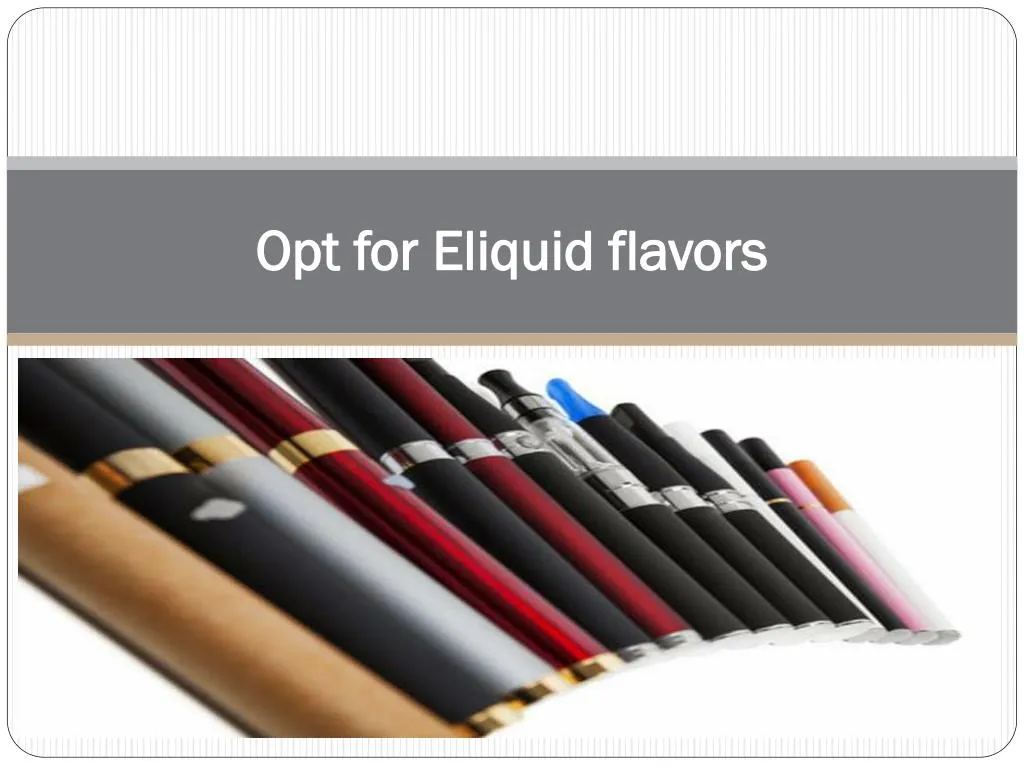 opt for eliquid flavors n.