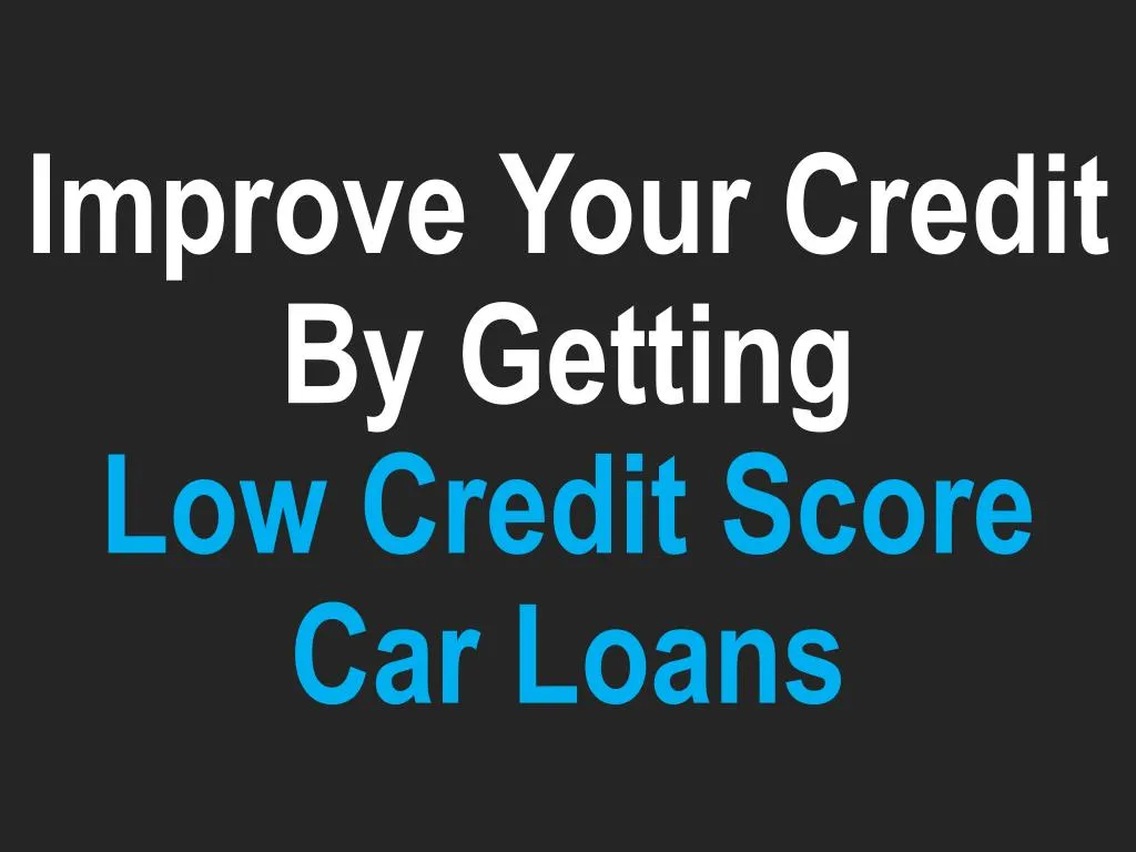 Lowest Credit Score For Car Loan