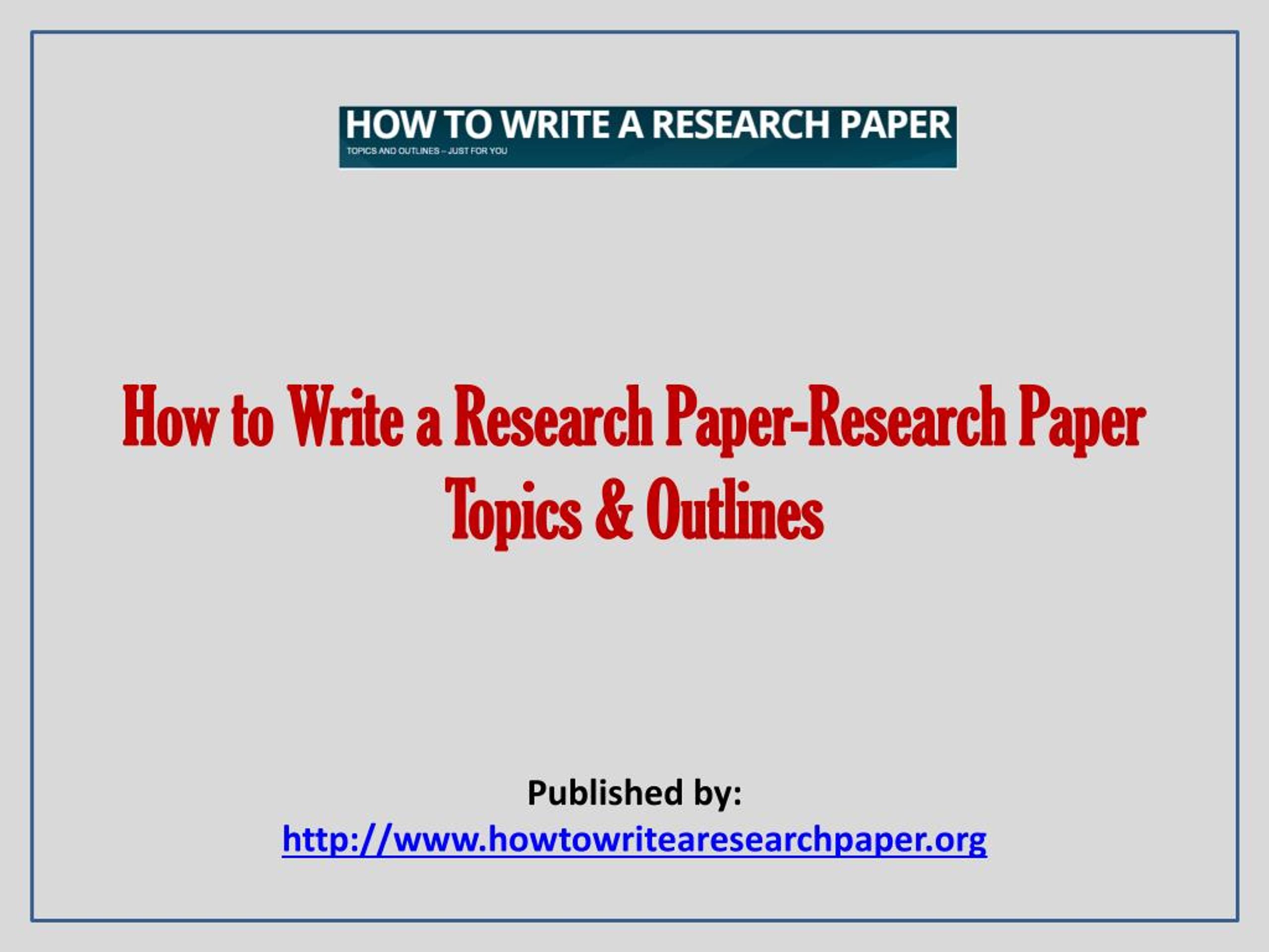PPT - How To Write A Research Paper PowerPoint Presentation, free