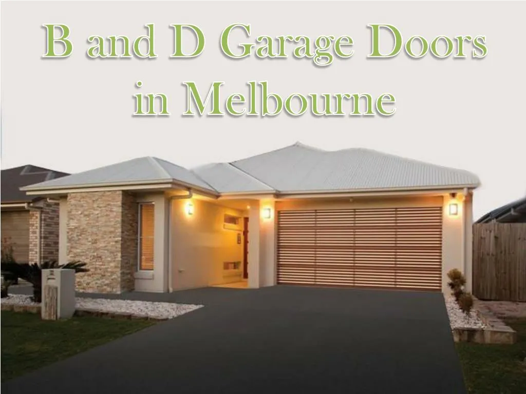 Ppt B And D Garage Doors Melbourne Powerpoint Presentation Free