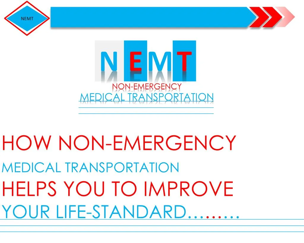 PPT - HOW NON-EMERGENCY MEDICAL TRANSPORTATION HELPS YOU PowerPoint ...