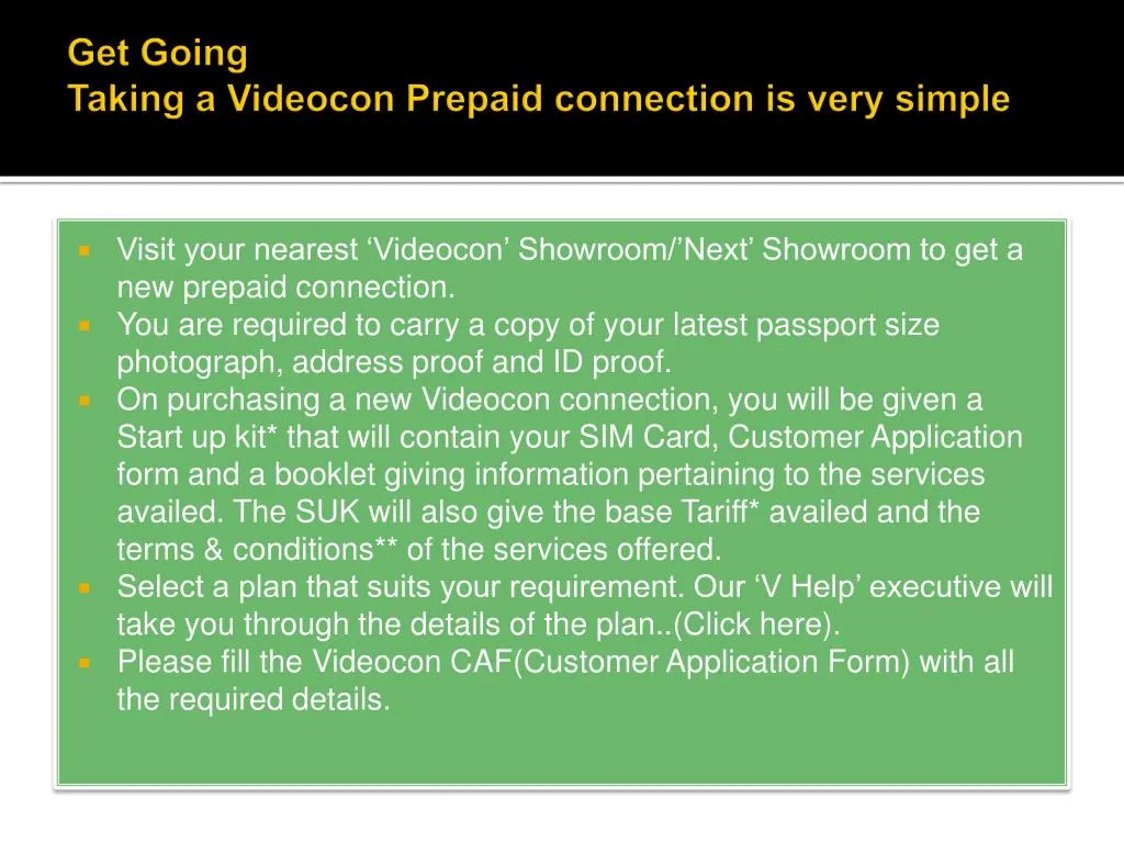 get going taking a videocon prepaid connection is very simple n.