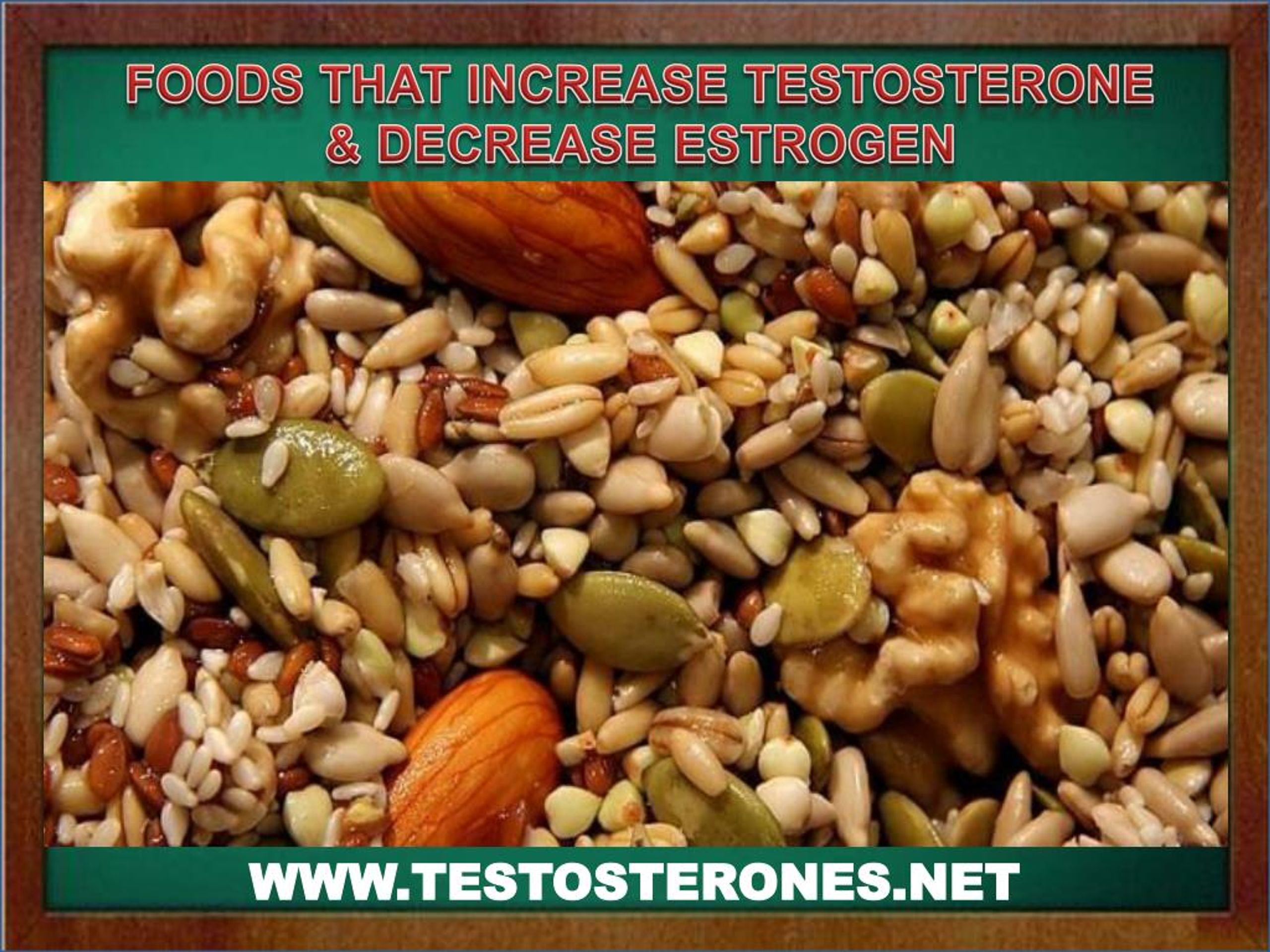 Foods that increase testosterone & decrease estrogen.