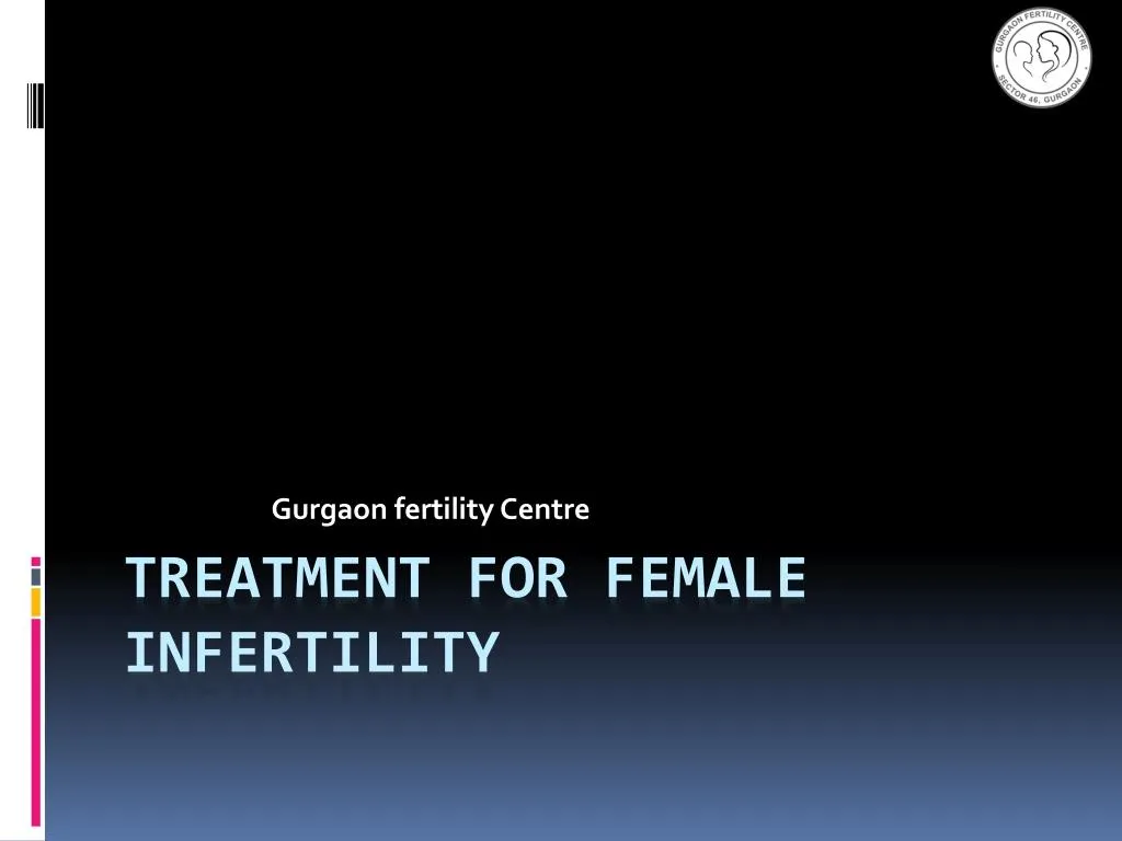 Ppt Treatment For Female Infertility Powerpoint Presentation Free Download Id7204342 4399